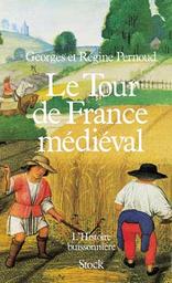 Le Tour de France médiéval : l'histoire buissonnière / Georges et Régine Pernoud | Pernoud, Régine (1909-1998)