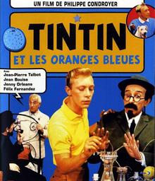 Tintin et les oranges bleues / Philippe Condroyer, réal. | Condroyer, Philippe