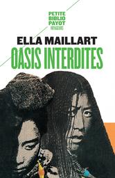 Oasis interdites : de Pékin au Cachemire, une femme à travers l'Asie centrale en 1935 / Ella Maillart | Maillart, Ella (1903-1997)