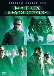 Matrix revolutions / Réalisé par Larry et Andy Wachowski | Wachowski, Lana