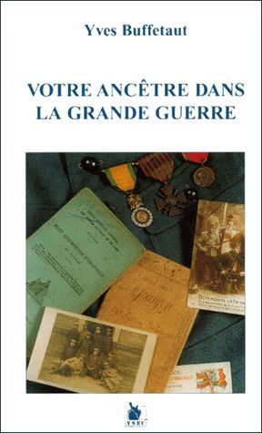 Votre ancêtre dans la Grande Guerre / Yves Buffetaut | Buffetaut, Yves