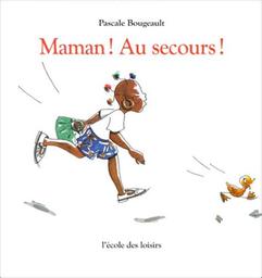 Maman ! au secours ! / Pascale Bougeault | Bougeault, Pascale (1958-....)