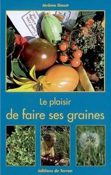 Le plaisir de faire ses graines / Jérôme Goust | Goust, Jérôme