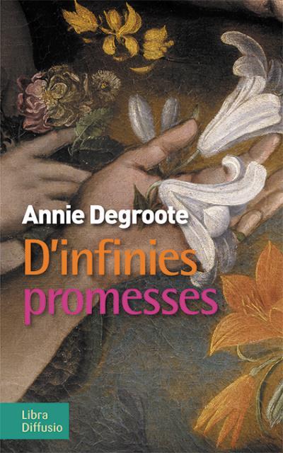 infinies promesses (D') / Annie Degroote | Degroote, Annie