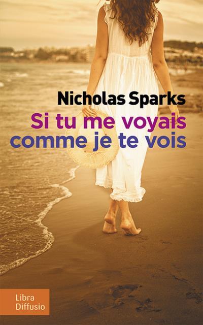 Si tu me voyais comme je te vois / Nicholas Sparks | Sparks, Nicholas (1965-....)