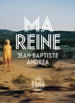 Ma reine / Jean-Baptiste Andrea | Andrea, Jean-Baptiste (1971-....)