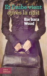 Et l'aube vient après la nuit / Barbara Wood | Wood, Barbara (1947-)