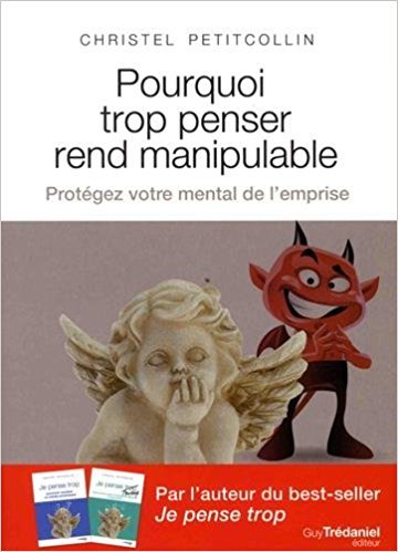 Pourquoi trop penser rend manipulable : protégez votre mental de l'emprise / Christel Petitcollin | Petitcollin, Christel