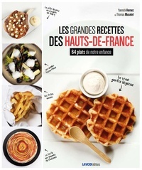 Les grandes recettes des Hauts-de-France : 64 plats de notre enfance / Yannick Hornez & Thomas Muselet | Hornez, Yannick