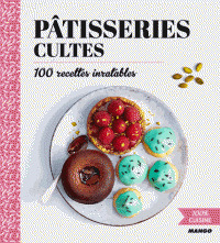 Pâtisseries cultes : 100 recettes inratables | 