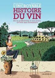 L'Incroyable histoire du vin : de la préhistoire à nos jours, 10000 ans d'aventure / Benoist Simmat | Simmat, Benoist