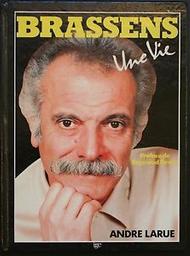 Brassens : une vie... / André Larue | Larue, André