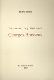 En cassant la graine avec Georges Brassens / André Tillieu | Tillieu, André (1924-....)