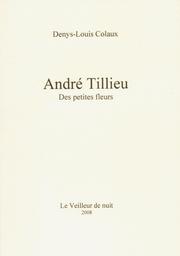 André Tillieu : des petites fleurs / Denys-Louis Colaux | Colaux, Denys-Louis