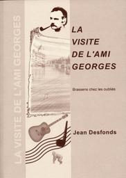 La visite de l'ami Georges : Brassens chez les oubliés / Jean Desfonds | Desfonds, Jean