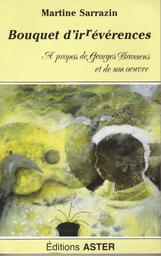 Bouquet d'irrévérences : à propos de Georges Brassens et de son oeuvre / Martine Sarrazin | Sarrazin, Martine