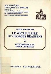 Le vocabulaire de Georges Brassens : concordance et index des rimes. 02 / Linda Hantrais | Hantrais, Linda