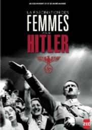 La fascination des femmes pour Hitler / André Annosse, réalisateur | Annosse, André