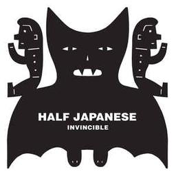 Invincible / Half Japanese | Half Japanese