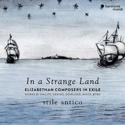 In a strange land : Elizabethan composers in exile / Stile Antico | White, Robert