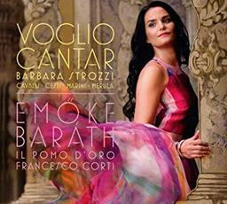 Voglio cantar / Emöke Barath, soprano | Barath, Emöke