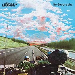 No geography / The Chemical Brothers | The Chemical Brothers