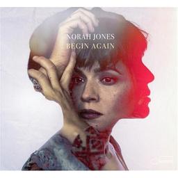 Begin again / Norah Jones | Jones, Norah (1979-....)