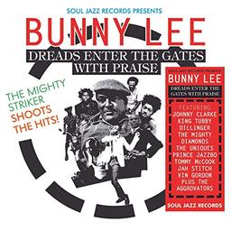 Dreads enter the gates with praise / Bunny Lee | Lee, Bunny (1941-....)