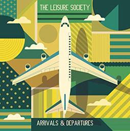 Arrivals & departures / Leisure Society (The) | Leisure Society (The)
