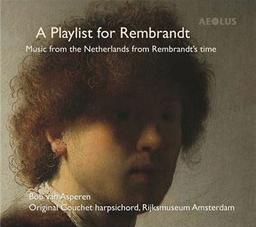 A playlist for Rembrandt : music from the Netherlands from Rembrandt's time / Bob Van Asperen, clavecin | Van Asperen, Bob (1947-....)