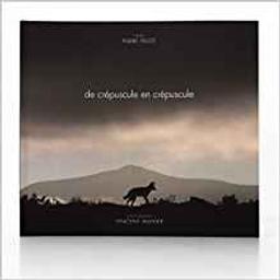 De crépuscule en crépuscule / photographies Vincent Munier | Munier, Vincent