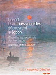 Quand les impressionnistes découvrent le Japon... / Jérôme Lambert, Philippe Picard, réalisateur | Lambert, Jérome