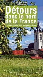 Détours dans le nord de la France : 11 courts séjours pour voyageurs curieux / textes et photos de Jean-Marc Quinet | Quinet, Jean-Marc