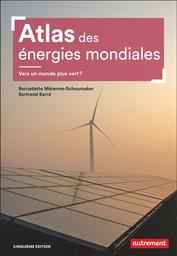 Atlas des énergies mondiales : vers un monde plus vert ? / Bernadette Mérenne-Schoumaker et Bertrand Barré | Mérenne-Schoumaker, Bernadette