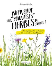 Bienvenue aux "mauvaises" herbes du jardin ! / François Couplan | Couplan, François