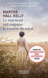 Le tournesol suit toujours la lumière du soleil / Martha Hall Kelly | Hall Kelly, Martha