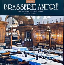 Brasserie André : son histoire, ses recettes / textes, Michel Quint | Quint, Michel (1949-....)