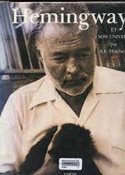 Hemingway : et son univers / A.E. Hotchner | Hotchner, Aaron Edward (1920-....)
