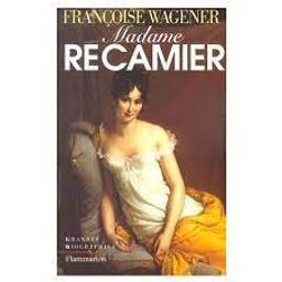 Madame Récamier, 1777-1849 / Françoise Wagener | Wagener, Françoise